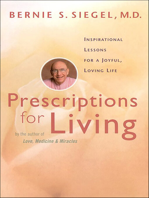 Title details for Prescriptions for Living by Bernie S. Siegel - Wait list
